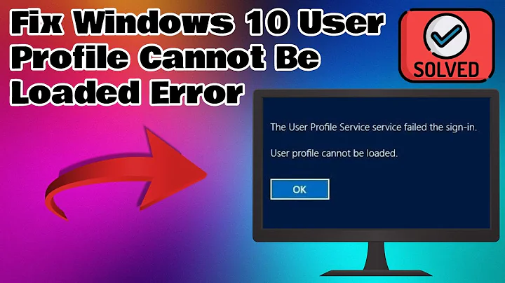 How To Fix "User Profile Cannot Be Loaded" In Windows 10