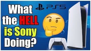 What the HELL is Sony Doing Right Now?!