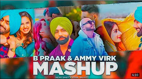 B Praak & Ammy Virk   Punjabi Mashup 2021 By Deejay Sandy & Visual Galaxy Dj Redoan Heartbreak Mashu