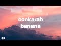 Conkarah - Banana TikTok Remix (Lyrics) | Sick with it crew drop (TikTok)