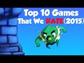 Top 10 Games We HATE