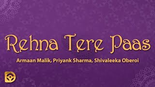 Armaan Malik, Anurag Saikia - Rehna Tere Paas (Lyrics)
