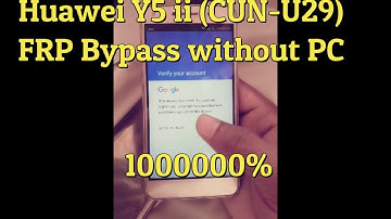 Huawei Y5ii 2018 (CUN-U29} FRP Bypass Without PC 100%