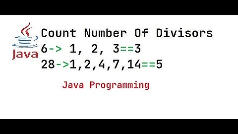Java Program to Count Number of Divisors For A Given Number || Java Programming