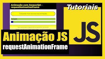 COMO UTILIZAR A FUNÇÃO REQUEST ANIMATION FRAME DO JS PARA CRIAR ANIMAÇÕES