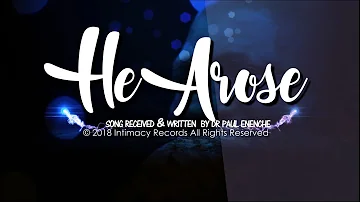 HE AROSE - Dr Paul Enenche