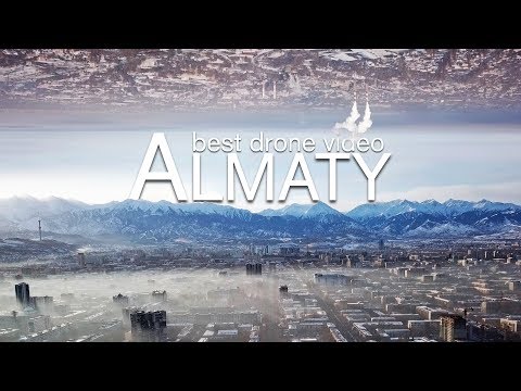 Almaty Kazakhstan Aerial Drone / Алматы. Лучшее видео (аэросъемка).