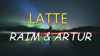 Video thumbnail of "Raim & Artur - Latte (ТЕКСТ)"