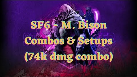 SF6 - Bison Combos & Setups