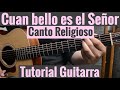 Cuan Bello Es El Señor - Tutorial de Guitarra ( Canto Religioso Alabanza Misa ) Para Principiantes