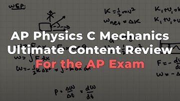 AP Physics C Mechanics - Ultimate Content Review