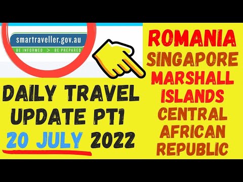 SMART TRAVELLER ADVICE - DAILY UPDATE FROM AUSTRALIAN GOVT: 20 JULY 2022: ROMANIA, SINGAPORE + 2MORE