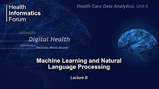 Health Care Data Analytics: Unit 6: Machine Learning and Natural Language Processing - Lecture B