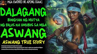 DALAGANG BINIGYAN NG MUTYA NG PALOS NA UMUBOS SA MGA ASWANG   Aswang True Story