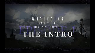 Wuthering Waves · Dev Talk · Prelude Ep. 1 - The Intro