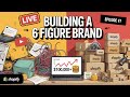 Building a 6 figure ecom brand | LIVE | EPISODE #7