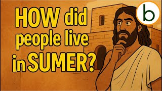 How Did People Live in Ancient Sumer? About schools and toilets | Journey through the past (part 6)