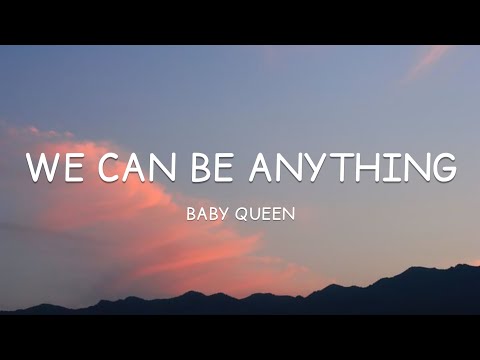 Baby Queen - We Can Be Anything