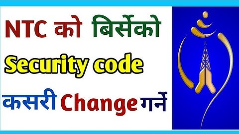 How to change NTC security code | NTC ko security code kasari change garne