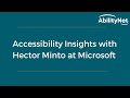 Accessibility insights with hector minto at microsoft