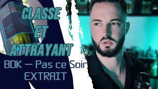 Le Plus Bel Extrait De Toute La Collection - Bdk Pas Ce Soir Extrait