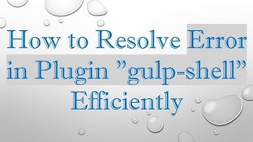 How to Resolve Error in Plugin "gulp-shell" Efficiently