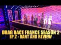 Drag Race France Season 2 - Ep.2 Rant &amp; Review