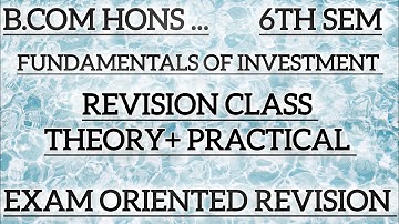 FUNDAMENTALS OF INVESTMENT BCOM_H 6TH SEMESTER DU SOL REVISION CLASS THEORY AND PRACTICAL FOI BCOM H