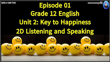 01 2D Listening and Speaking Grade 12 English Unit 2: Key to Happiness