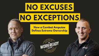 No Excuses, No Exceptions: How a Combat Amputee Defines Extreme Ownership