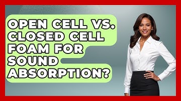 Open Cell Vs. Closed Cell Foam For Sound Absorption? - NextGen Viewing and Audio