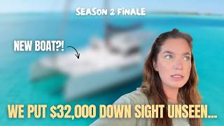 Put $32,000 on a Boat SIGHT UNSEEN?! Did We Make a Mistake?! | Sailing Afterglow Season 2 Finale