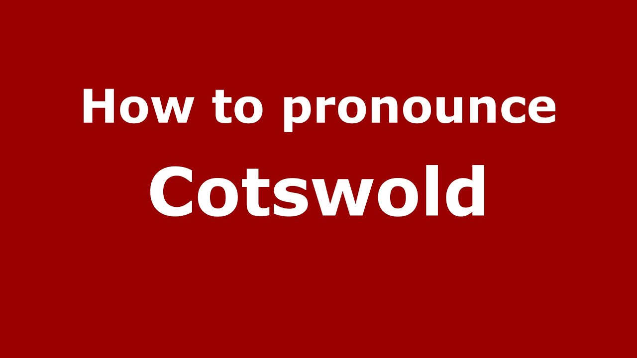 cotswolds pantip  2022 New  How to pronounce Cotswold (English/UK) - PronounceNames.com