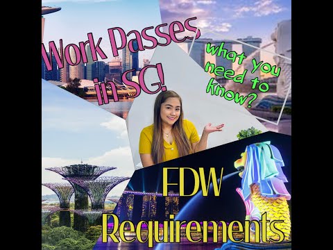 Singapore Work Passes and FDW REQUIREMENTS!!!