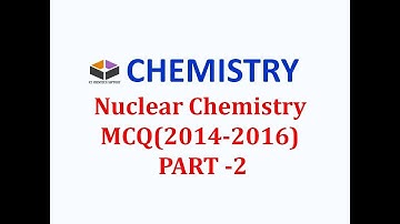 Nuclear Chemistry MCQ PART 2, CSIR NET ,GATE,For Digital India campaign