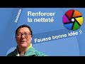 Renforcer la netteté dans Darktable, une fausse bonne idée ?