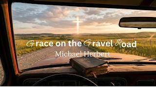 Grace On The Gravel Road Michael Herbert