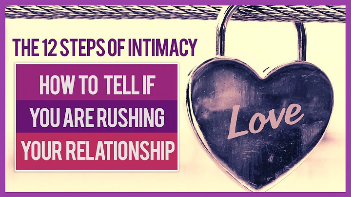 12 STAGES OF INTIMACY | Are you rushing your relat...
