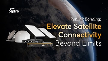 Peplink Bonding: Elevate Satellite Connectivity Beyond Limits