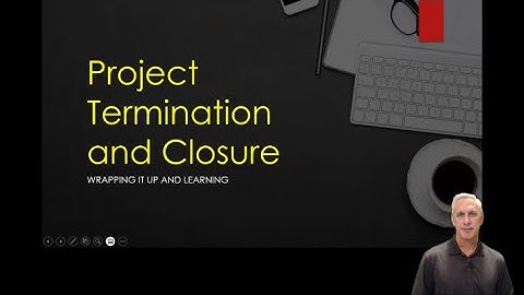 Project Termination and Closure I: Termination Types and Rea