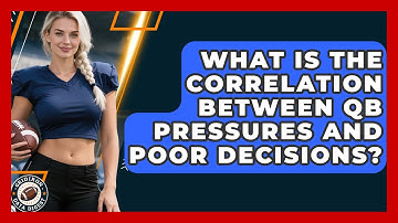 What Is The Correlation Between QB Pressures And Poor Decisions? - Gridiron Data Digest