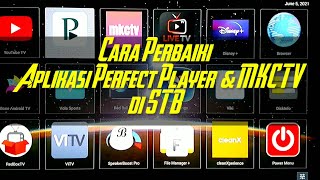 Cara Perbaiki Aplikasi MKCTV dan Perfect Player di STB indihome