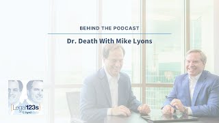 Behind the Podcast | Other People’s Problems: Dr. Death with Mike Lyons, JD