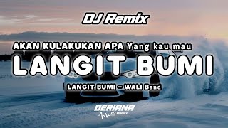Akan Ku lakukan Apa yang kau Mau | LANGIT BUMI |WALI BAND | DERIANA REMIX