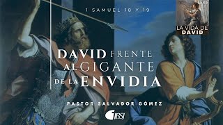 David frente al gigante de la envidia | 1 Samuel 1819 | Ps. Salvador Gómez Dickson