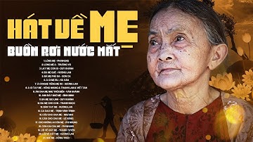 30 Bài Nhạc Hát Về Mẹ Buồn Rưng Rưng Nước Mắt - Không Nên Nghe Một Mình Vì Quá Buồn