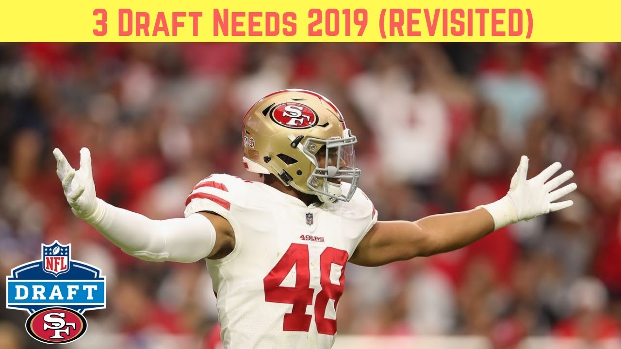 3 49ers Draft Needs 2019 (Revisited) YouTube