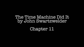 Chapter 11 - The Time Machine Did It