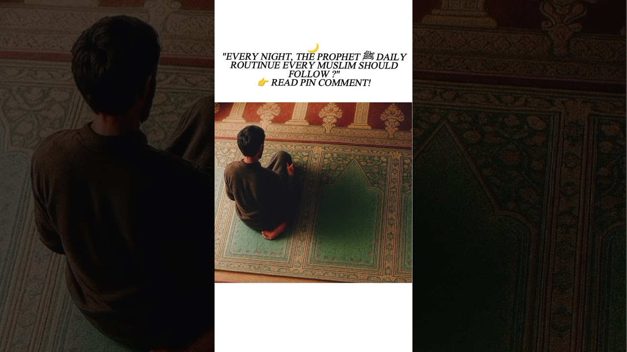 Every night, the Prophet ﷺ daily Routinue Every Muslim should follow. 