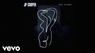 JP Cooper - Too Close (Visualiser)